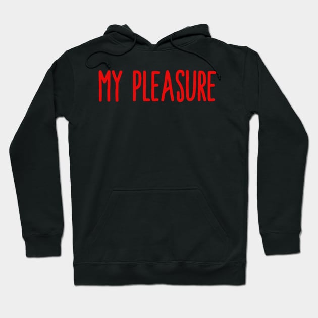 my pleasure Hoodie by Toad House Pixels